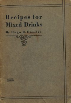 Hugo Ensslin - Recipes For Mixed Drinks, 1917.