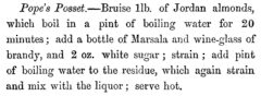 Pope's Posset. William Terrington: Cooling Cups and Dainty Drinks. 1869, page 202.