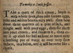 To make a Sack Posset. Hannah Wolley: The Cooks Guide. 1664, page 3.