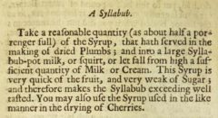 A Syllabub. The Closet Of the Eminently Learned Sir Kenelme Digby Kt opened. 1677, page 186.