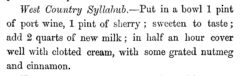 West Country Syllabub. William Terrington: Cooling Cups and Dainty Drinks. 1869, page 202.